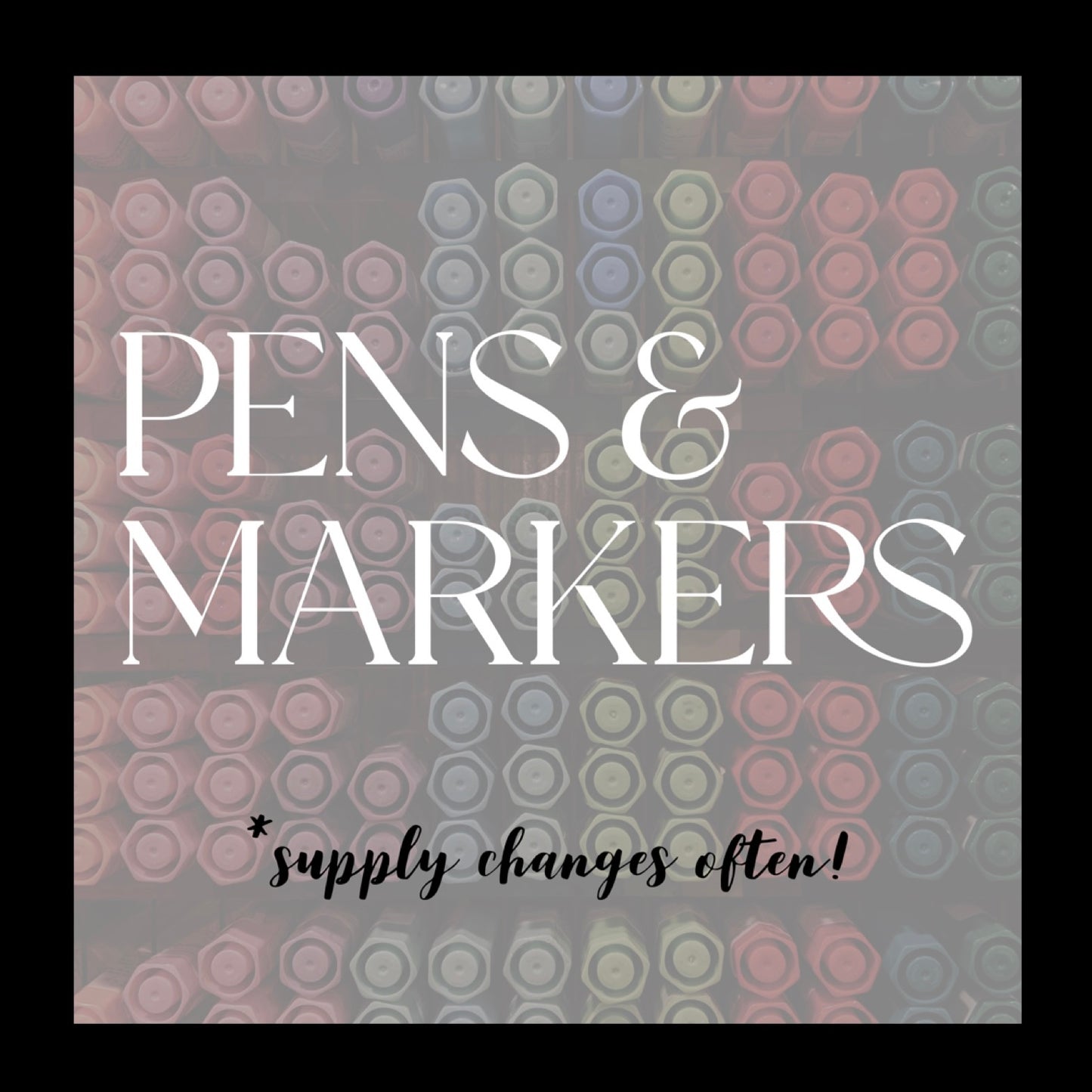 Pens & Markers