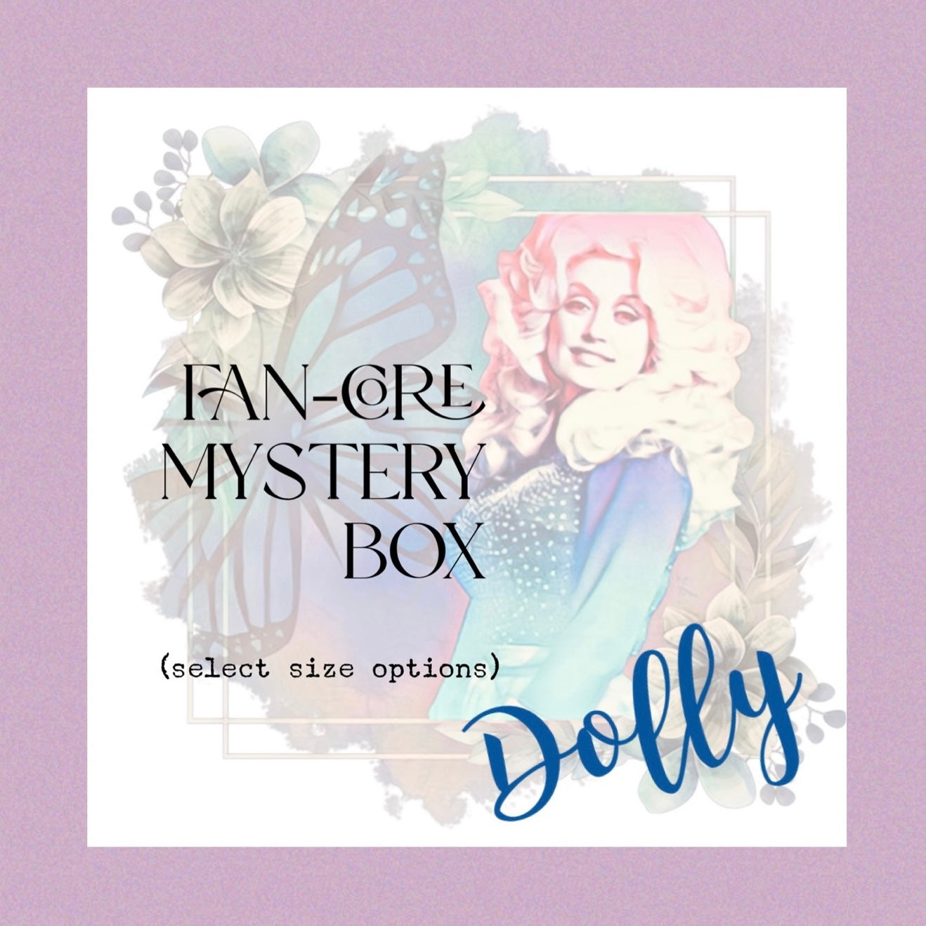 Fan-Core Mystery Box (Dolly Parton)
